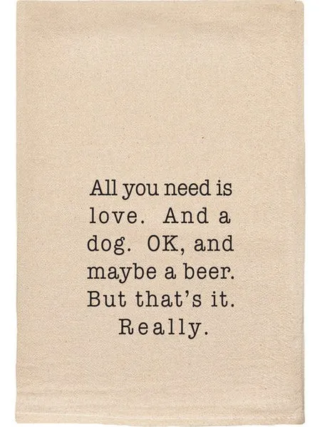 039 T Towels - All You Need Is Love and a Dog