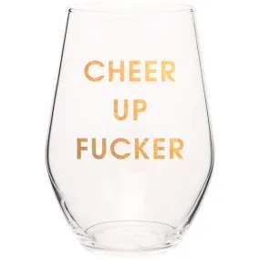 Cheer Up Fucker Wine Glass