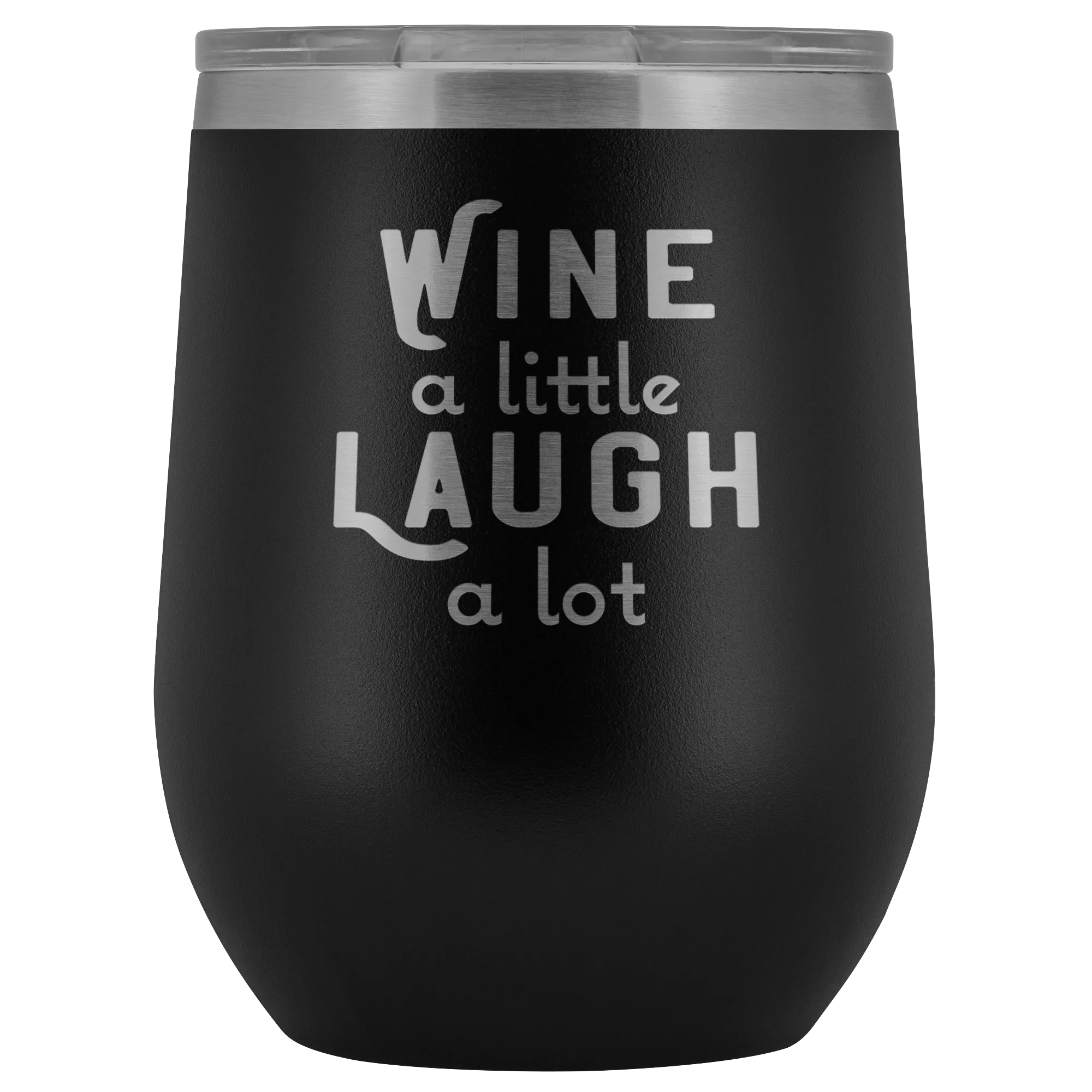 Wine a Little Laugh a Lot Wine Tumbler