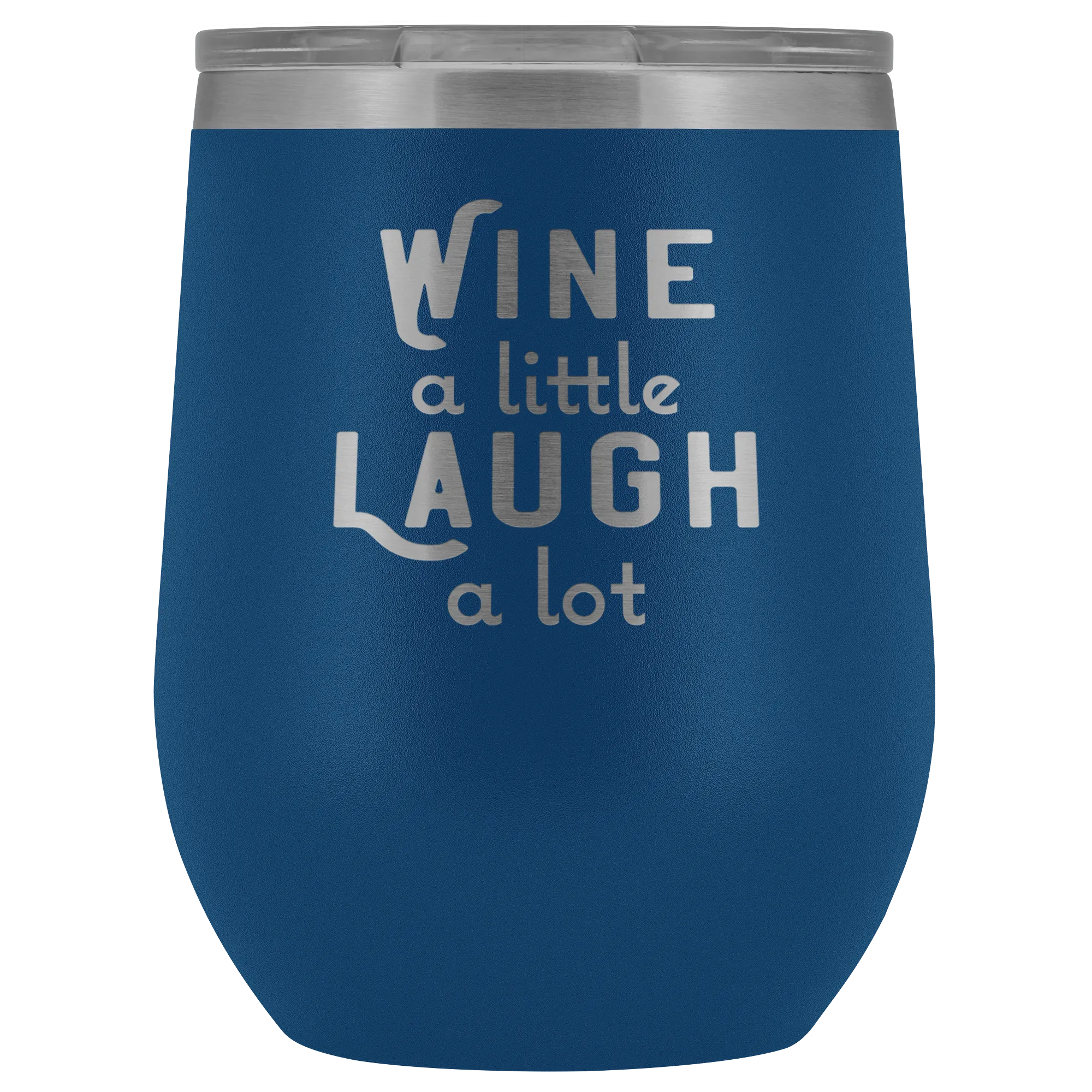 Wine a Little Laugh a Lot Wine Tumbler